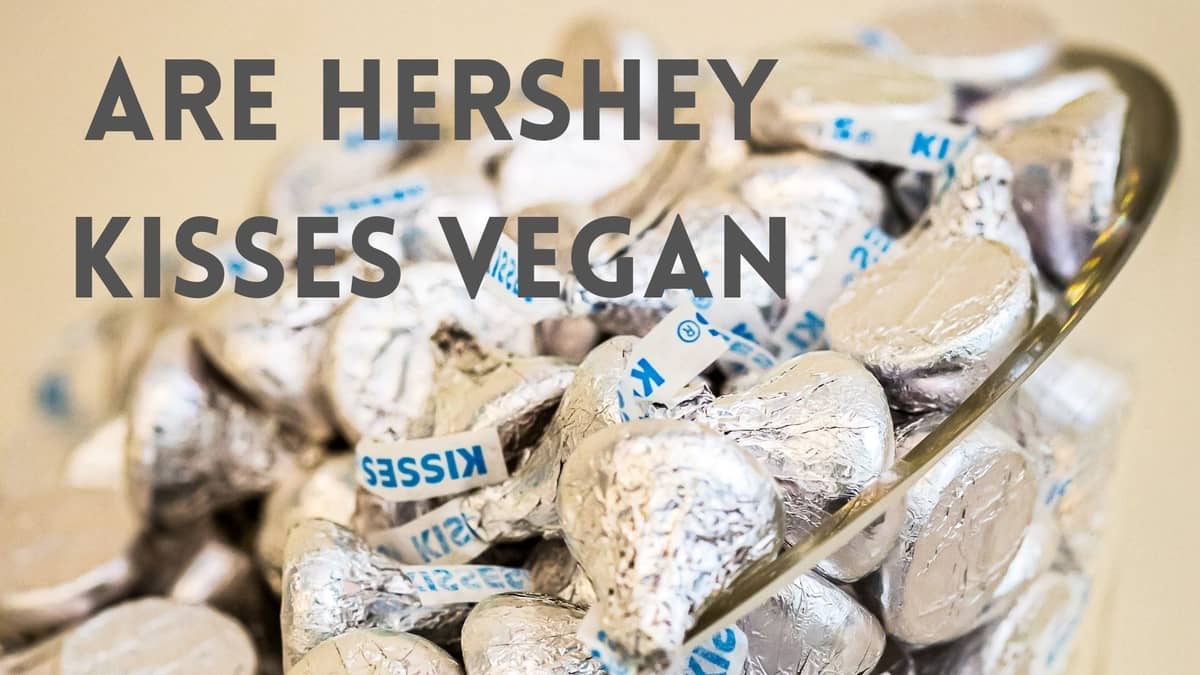 Are Hershey Kisses Vegan